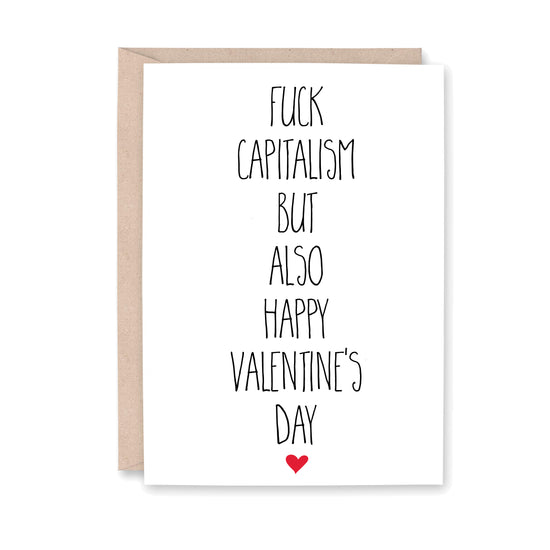 Greeting card that says, "Fuck capitalism but also Happy Valentine's Day" with a small red heart at the bottom