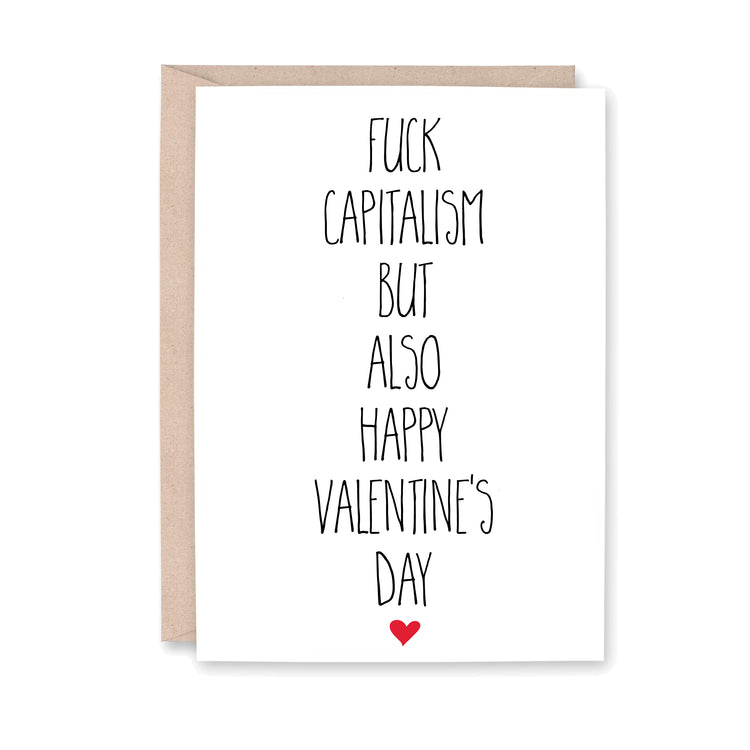 Greeting card that says, "Fuck capitalism but also Happy Valentine's Day" with a small red heart at the bottom